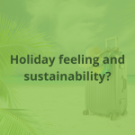 Sustainable Holidays: Exploring and Protecting the World